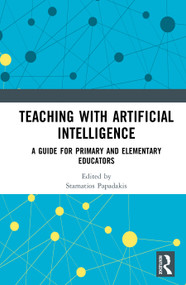 Teaching with Artificial Intelligence (A Guide for Primary and Elementary Educators) by Stamatios Papadakis, 9781041159919
