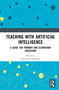 Teaching with Artificial Intelligence (A Guide for Primary and Elementary Educators) by Stamatios Papadakis, 9781041159919