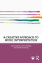 A Creative Approach to Music Interpretation by Lasse Laursen, Søren Rastogi, Henrik Knarborg, 9781041302704