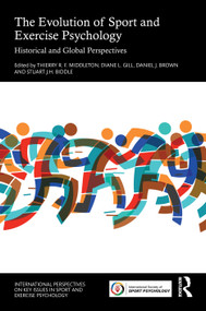 The Evolution of Sport and Exercise Psychology (Historical and Global Perspectives) by Thierry R. F. Middleton, Diane L. Gill, Daniel J. Brown, Stuart J. H. Biddle, 9781032769394
