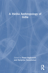 A Media Anthropology of India by Preeti Raghunath, Haripriya Narasimhan, 9781032383040