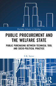 Public Procurement and the Welfare State (Public Purchasing Between Technical Tool and Socio-Political Practice) by E.K. Sarter, 9781032260112