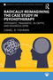 Radically Reimagining the Case Study in Psychotherapy (Systematic, Pragmatic, In-Depth, and Rigorous (SPIR)) by Daniel B. Fishman, 9781032481999
