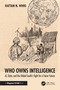 Who Owns Intelligence (AI, Data, and the Global South's Fight for a Fairer Future) by Rattan N. Whig, 9781041412632