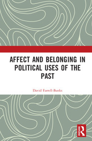 Affect and Belonging in Political Uses of the Past by David Farrell-Banks, 9781032112619