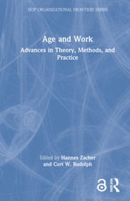 Age and Work (Advances in Theory, Methods, and Practice) by Hannes Zacher, Cort W. Rudolph, 9780367545543