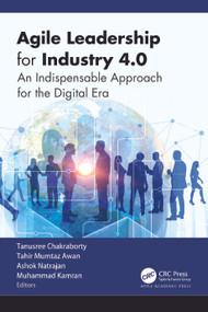 Agile Leadership for Industry 4.0 (An Indispensable Approach for the Digital Era) by Tanusree Chakraborty, Tahir Mumtaz Awan, Ashok Natarajan, Muhammad Kamran, 9781774911877