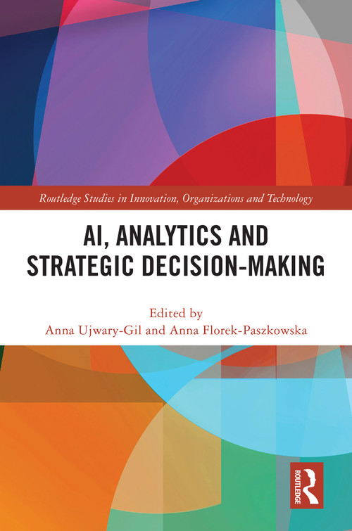 AI, Analytics and Strategic Decision-Making by Anna Ujwary-Gil, Anna Florek-Paszkowska, 9781032831107