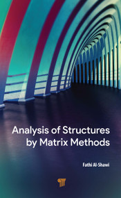 Analysis of Structures by Matrix Methods by Fathi Al-Shawi, 9789814968195