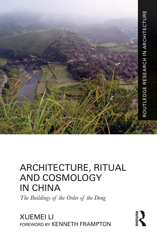 Architecture, Ritual and Cosmology in China (The Buildings of the Order of the Dong) by Xuemei Li, 9781032133553