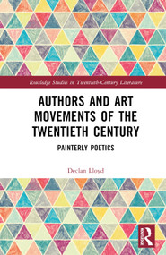 Authors and Art Movements of the Twentieth Century (Painterly Poetics) by Declan Lloyd, 9781032379159