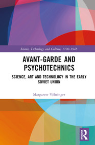 Avant-Garde and Psychotechnics (Science, Art and Technology in the Early Soviet Union) by Margarete Vöhringer, 9781032532646