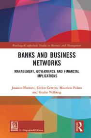 Banks and Business Networks (Management, Governance and Financial Implications) by Josanco Floreani, Enrico Geretto, Maurizio Polato, Giulio Velliscig, 9781032305745