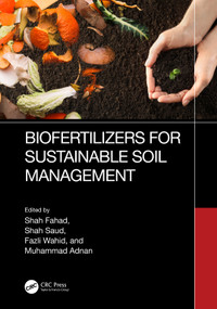 Biofertilizers for Sustainable Soil Management by Shah Fahad, Shah Saud, Fazli Wahid, Muhammad Adnan, 9781032260419