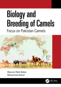 Biology and Breeding of Camels (Focus on Pakistan Camels) by Masroor Ellahi Babar, Muhammad Ashraf, 9781032521961