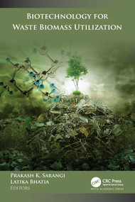 Biotechnology for Waste Biomass Utilization by Prakash K. Sarangi, Latika Bhatia, 9781774639955