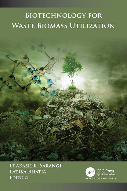 Biotechnology for Waste Biomass Utilization by Prakash K. Sarangi, Latika Bhatia, 9781774639955