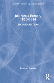 Bourgeois Europe, 1850-1914 by Jonathan Sperber, 9780815364788