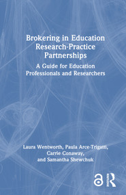 Brokering in Education Research-Practice Partnerships (A Guide for Education Professionals and Researchers) by Laura Wentworth, Paula Arce-Trigatti, Carrie Conaway, Samantha Shewchuk, 9781032368993