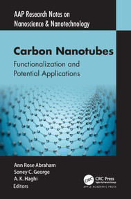 Carbon Nanotubes (Functionalization and Potential Applications) by Ann Rose Abraham, Soney C. George, A. K. Haghi, 9781774638576