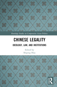Chinese Legality (Ideology, Law, and Institutions) by Shiping Hua, 9781032279923