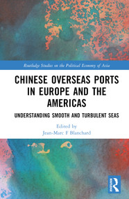 Chinese Overseas Ports in Europe and the Americas (Understanding Smooth and Turbulent Waters) by Jean-Marc Blanchard, 9781032511061