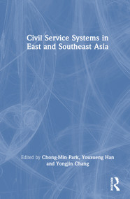Civil Service Systems in East and Southeast Asia by Chong-Min Park, Yousueng Han, Yongjin Chang, 9781032353579