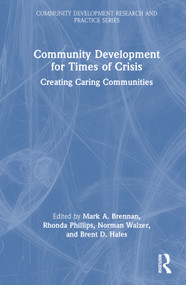 Community Development for Times of Crisis (Creating Caring Communities) by Mark A. Brennan, Rhonda Phillips, Norman Walzer, Brent D. Hales, 9781032080444