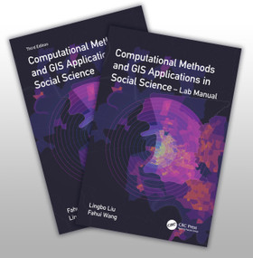 Computational Methods and GIS Applications in Social Science - Textbook and Lab Manual by Fahui Wang, Lingbo Liu, 9781032285191