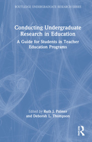 Conducting Undergraduate Research in Education (A Guide for Students in Teacher Education Programs) by Ruth J. Palmer, Deborah L. Thompson, 9781032128535