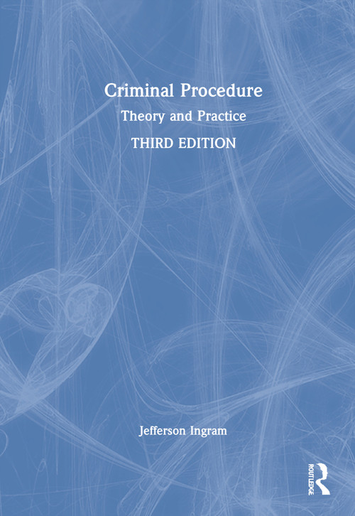 Criminal Procedure (Theory and Practice) by Jefferson L. Ingram, 9780367371722