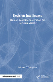 Decision Intelligence (Human-Machine Integration for Decision-Making) by Miriam O'Callaghan, 9781032384108