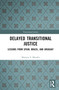 Delayed Transitional Justice (Lessons from Spain, Brazil, and Uruguay) by Mariana S. Mendes, 9781032318363