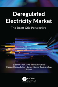 Deregulated Electricity Market (The Smart Grid Perspective) by Baseem Khan, Om Prakash Mahela, Hassan Haes Alhelou, Sanjeevikumar Padmanaban, 9781774638439