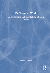 De-Stress at Work (Understanding and Combatting Chronic Stress) by Simon L. Dolan, 9781032109008