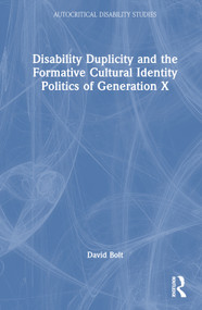 Disability Duplicity and the Formative Cultural Identity Politics of Generation X by David Bolt, 9781032553986