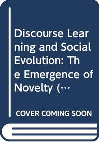 Discourse Learning and Social Evolution (The Emergence of Novelty) by Max Miller, 9780415368421