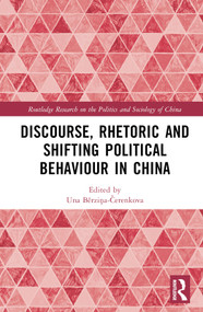 Discourse, Rhetoric and Shifting Political Behaviour in China by Una Aleksandra Bērziņa-Čerenkova, 9781032537559