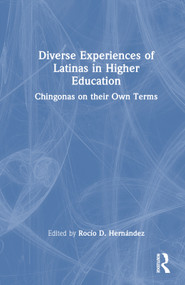 Diverse Experiences of Latinas in Higher Education (Chingonas on their Own Terms) by Rocío D. Hernández, 9781032482064