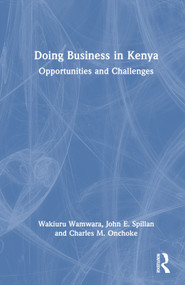 Doing Business in Kenya (Opportunities and Challenges) by Wakiuru Wamwara, John E Spillan, Charles M Onchoke, 9780367557911