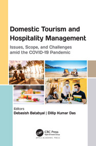 Domestic Tourism and Hospitality Management (Issues, Scope, and Challenges amid the COVID-19 Pandemic) by Debasish Batabyal, Dillip Kumar Das, 9781774910566