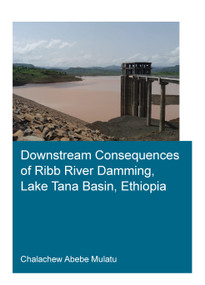 Downstream Consequences of Ribb River Damming, Lake Tana Basin, Ethiopia by Chalachew Abebe Mulatu, 9781032250311
