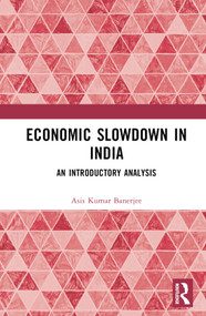 Economic Slowdown in India (An Introductory Analysis) by Asis Kumar Banerjee, 9781032391243
