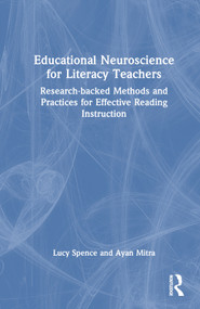 Educational Neuroscience for Literacy Teachers (Research-backed Methods and Practices for Effective Reading Instruction) by Lucy Spence, Ayan Mitra, 9781032187785