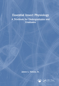 Essential Insect Physiology (A Textbook for Undergraduates and Graduates) by James L. Nation, Sr., 9781041012818