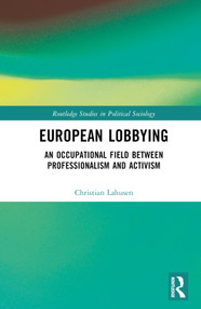 European Lobbying (An Occupational Field between Professionalism and Activism) by Christian Lahusen, 9781032360201