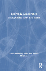 Everyday Leadership (Taking Charge in the Real World) by Ahron Friedberg, M.D., Sandra Sherman, 9781032569093