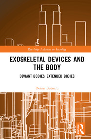 Exoskeletal Devices and the Body (Deviant Bodies, Extended Bodies) by Denisa Butnaru, 9781032503769