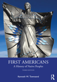 First Americans: A History of Native Peoples by Kenneth W. Townsend, 9781032332116