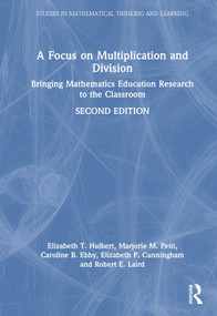 A Focus on Multiplication and Division (Bringing Mathematics Education Research to the Classroom) by Elizabeth T. Hulbert, Marjorie M. Petit, Caroline B. Ebby, Elizabeth P. Cunningham, Robert E. Laird, 9781032028576